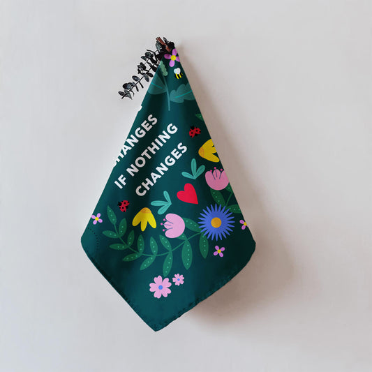 Nothing Changes if Nothing Changes - Tea Towel