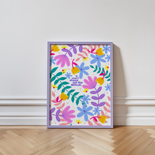 It Won't Always Feel This Difficult - A4 Fine Art Bamboo Print