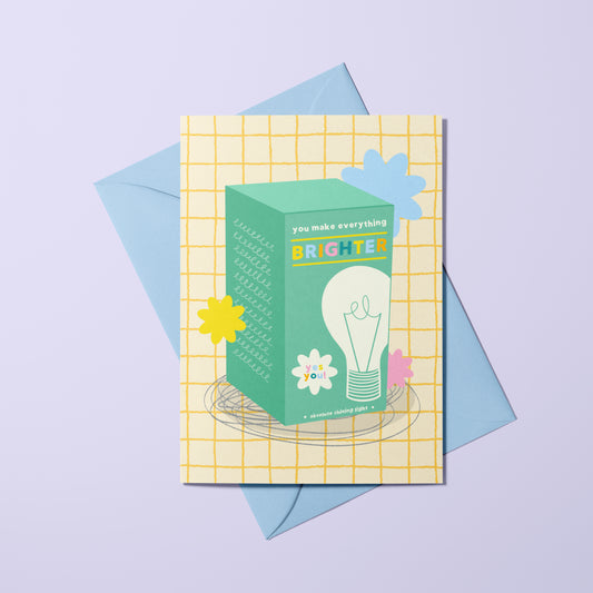 You Make Everything Brighter Card