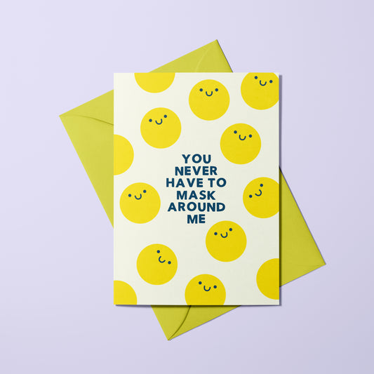 You Never Have to Mask Around Me Card