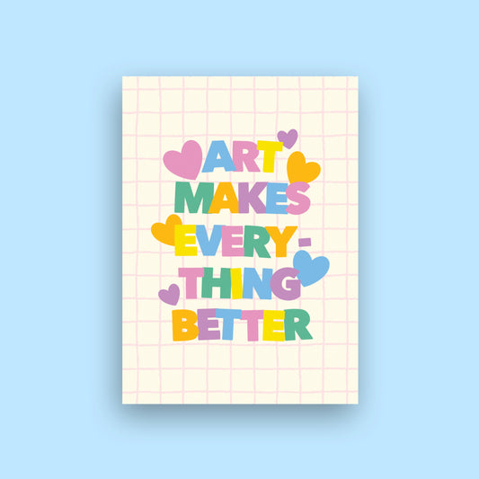 Art Makes Everything Better A6 Postcard