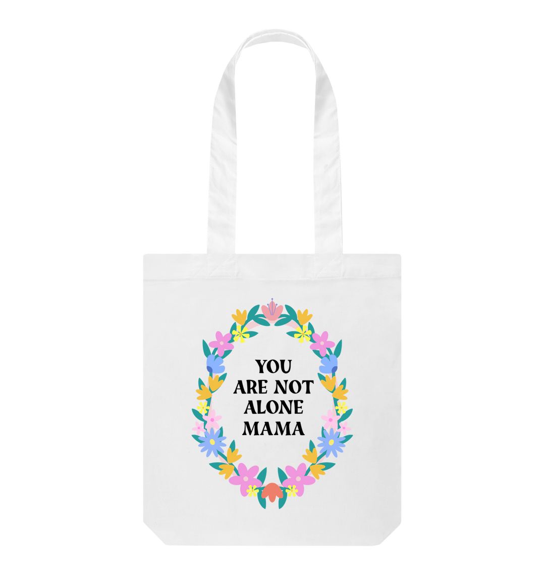 You Are Not Alone Mama White Tote Bag
